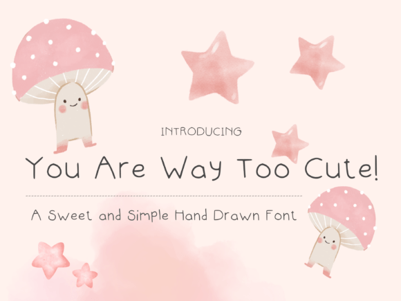 You Are Way Too Cute Font for Editorial Design and Creative Projects